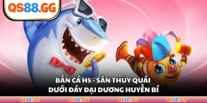Bắn Cá H5 - Săn Thủy Quái Dưới Đáy Đại Dương Huyền Bí