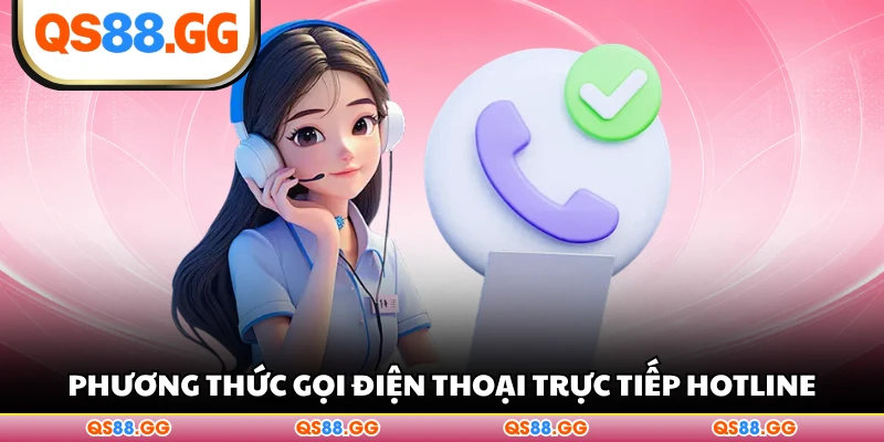 Phương thức gọi điện thoại trực tiếp hotline