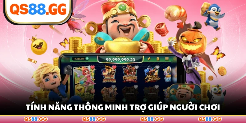 Tính năng thông minh trợ giúp người chơi